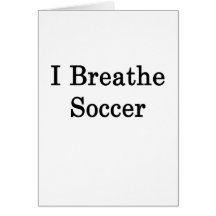 I Breathe Soccer Card