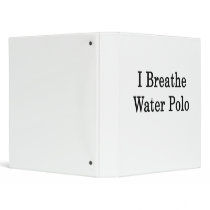 I Breathe Water Polo Binders