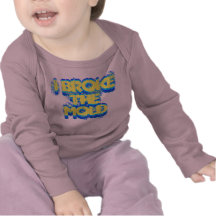 I Broke the Mold infant shirt