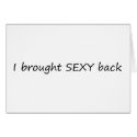 I Brought Sexy Back cards