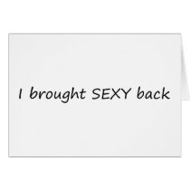 I Brought Sexy Back cards