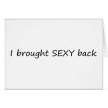 I Brought Sexy Back cards
