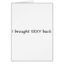 I Brought Sexy Back cards