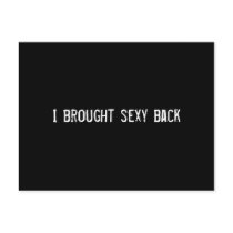 I brought sexy back postcards by funnycustomtshirts I brought sexy back postcards