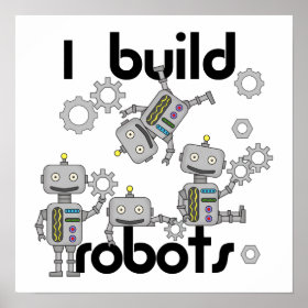 I Build Robots Posters