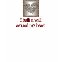 I built a wall around my heart. t-shirts by VampOut I built a wall around my heart. t-shirts