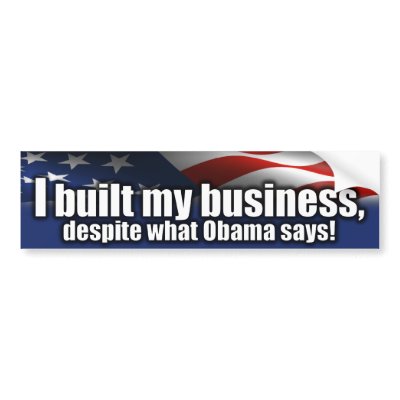 I Built My Business - Anti Obama Bumper Sticker
