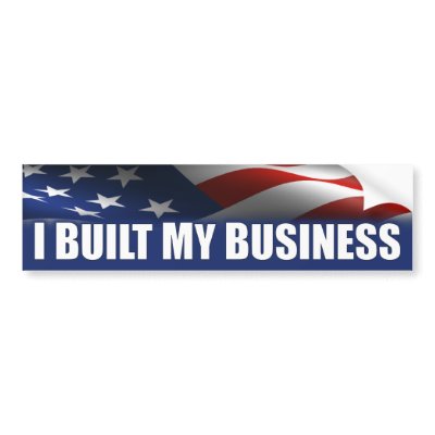 I Built My Business - Anti Obama Bumper Stickers