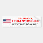 I Built My Business My Money Sweat Bumper Stickers
