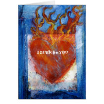I BURN for YOU cards by DevaRay I BURN for YOU cards