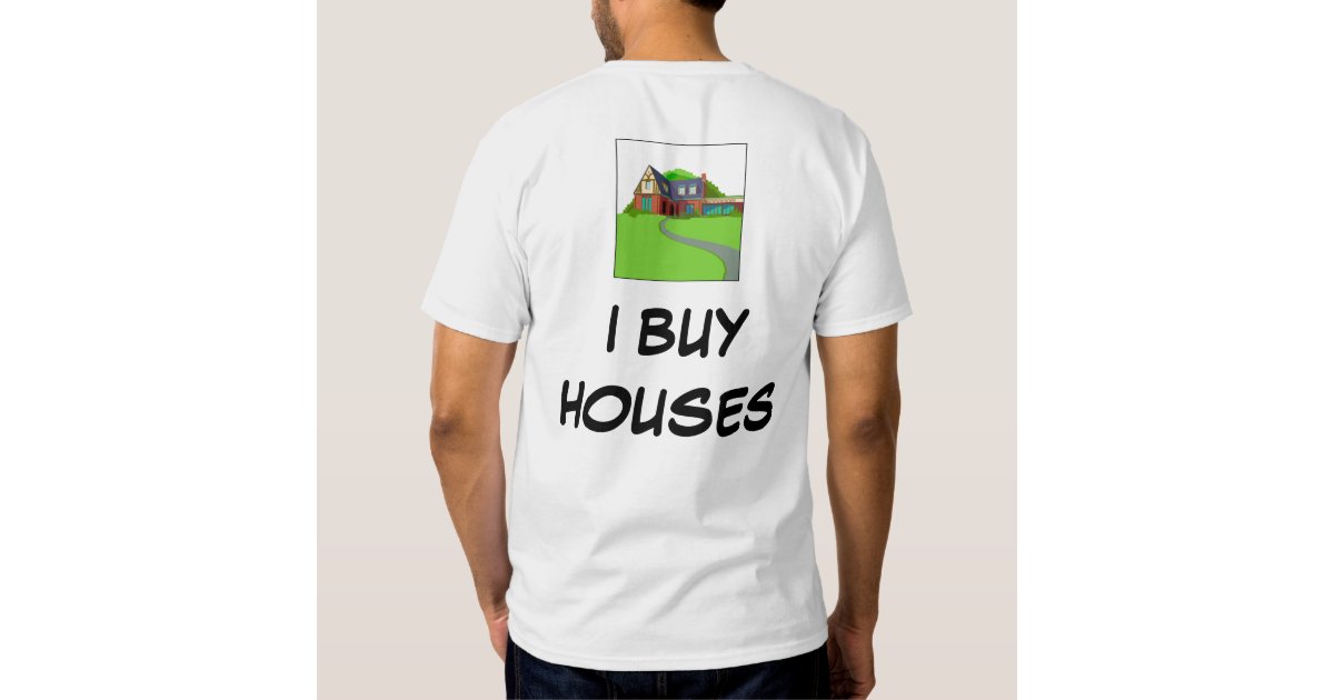 we buy houses t shirts