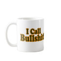 I Call Bullshit !  Mug