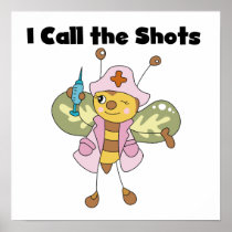 I Call the Shots Nurse T-shirts and Gifts Poster