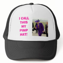 I CALL THIS MY PIMP HAT!