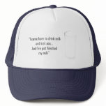 'I came here to drink milk and kick ass...' (Cap) hats