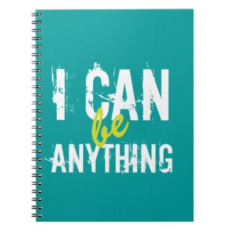 I Can Be Anything Inspirational Motivational Note Book