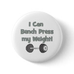 I can bench press my own weight buttons