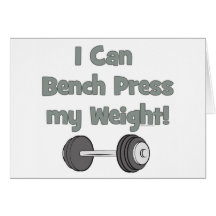 I can bench press my own weight card
