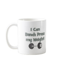 I can bench press my own weight mugs