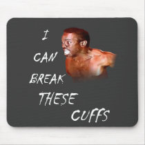I Can Break These Cuffs Mousepad