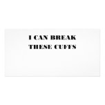 I CAN BREAK THESE CUFFS CUSTOMIZED PHOTO CARD