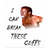 I Can Break These Cuffs posters by MemeRegime I Can Break These Cuffs posters