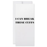 I CAN BREAK THESE CUFFS RACK CARDS