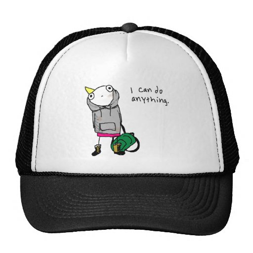 I can do anything. trucker hats
