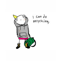 I can do anything. t shirt
