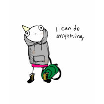 I can do anything. tees