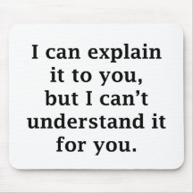 I Can Explain It To You Mouse Pad