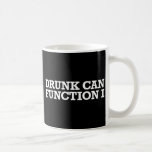 I Can Function Drunk Mug