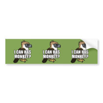 I Can Has Monkey? Bumper Stickers