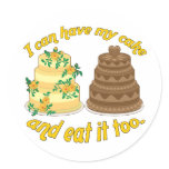 I can have my cake and eat it too! round stickers