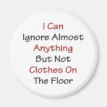 I Can Ignore Almost Anything But Not Clothes On Th Fridge Magnets