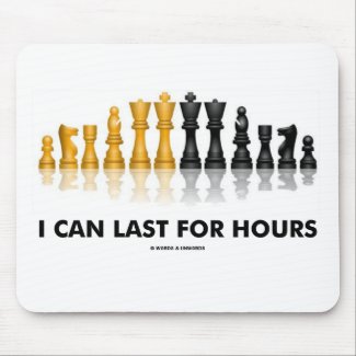 I Can Last For Hours (Chess Humor Chess Set) Mouse Pad