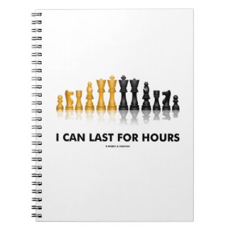 I Can Last For Hours (Chess Humor Chess Set) Spiral Note Books
