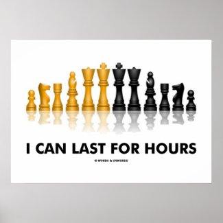 I Can Last For Hours (Chess Humor Chess Set) Poster