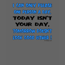 I Can Only Please T-Shirts