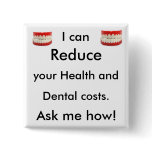 I can Reduce you health and dental costs. Ask me Pins