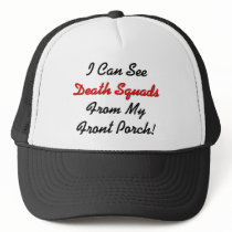 I Can See Death Squads From My Front Porch! hats