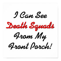 I Can See Death Squads From My Front Porch! posters by FunnyFloridian I Can See Death Squads From My Front Porch! posters
