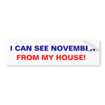 I can see November from my house! Bumper Sticker