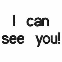 I can see you! embroidered shirts