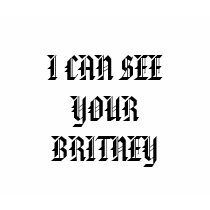 I CAN SEE YOUR BRITNEY t-shirts