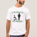 I Can Stand Up, It's A Miracle! t-shirts by rickybuchanan I Can Stand Up, It's A Miracle! t-shirts