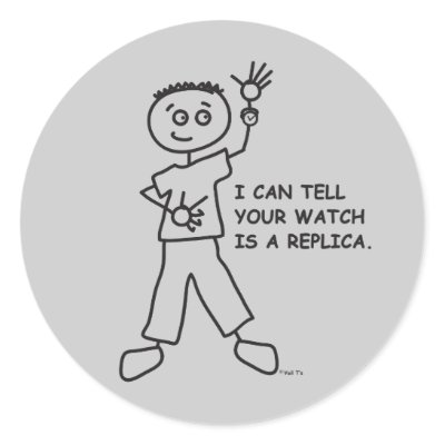 can tell your watch is a replica. Stickers from Zazzle.com