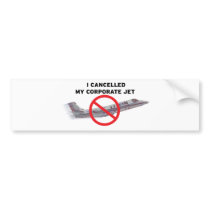 I Cancelled My Corporate Jet bumper stickers by WordsAndWisdomTees I Cancelled My Corporate Jet bumper stickers