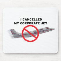 I Cancelled My Corporate Jet mousepads by WordsAndWisdomTees I Cancelled My Corporate Jet mousepads