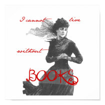 I cannot Live without Books posters by friendlyspirit I cannot Live without Books posters